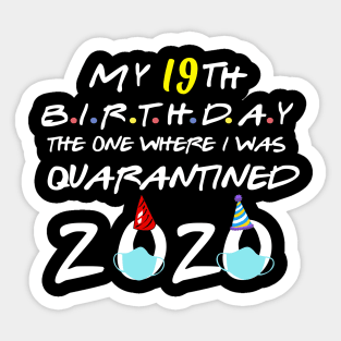 My 19th birthday the one where i was quarantined-2020 birthday gift Sticker